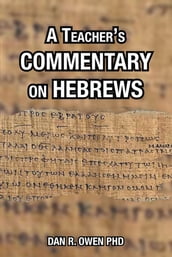 A Teacher s Commentary on Hebrews