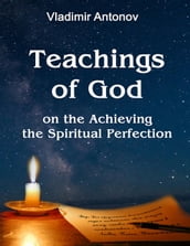 Teachings of God on the Achieving the Spiritual Perfection