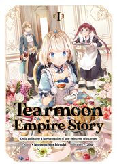 Tearmoon Empire: De la guillotine à la rédemption d une princesse réincarnée (Light Novel): Tome 1