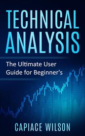 Technical Analysis - The Ultimate User Guide for Beginner s