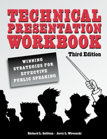 Technical Presentation Workbook: Winning Strategies for Effective Public Speaking - Richard L. Sullivan