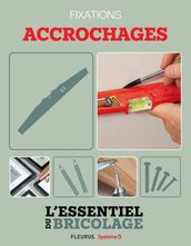 Techniques de base - Fixations : accrochages (L essentiel du bricolage)