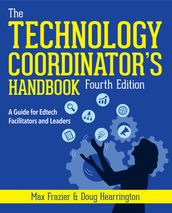 Technology Coordinator s Handbook, Fourth Edition