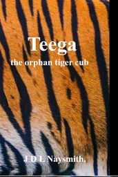 Teega the orphan tiger cub
