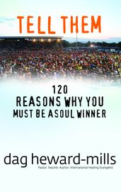 Tell Them: 120 Reasons Why You Should Be a Soul Winner