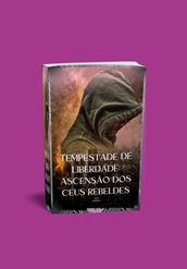 Tempestade De Liberdade: Ascensão Dos Céus Rebeldes