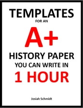 Templates for an A+ History Paper You Can Write In 1 Hour