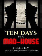 Ten Days in a Mad-House