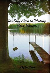 Ten Easy Steps to Writing Your Memoir
