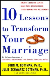 Ten Lessons to Transform Your Marriage