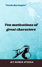 Ten Motivations of Great Characters