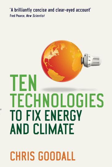 Ten Technologies to Fix Energy and Climate - Chris Goodall