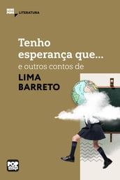 Tenho esperança que... e outras crônicas de Lima Barreto