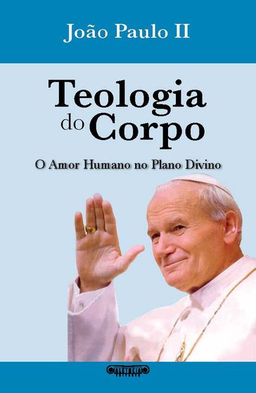 Teologia do Corpo - JOÃO PAULO II