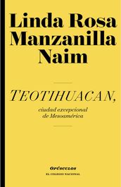 Teotihuacan, ciudad excepcional de Mesoamérica