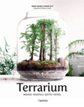 Terrarium. Mondi vegetali sotto vetro