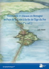 Territoires et réseaux en Bretagne et Pays de la Loire à la fin de l âge de Fer (IIIe-Ier siècles a.C.)