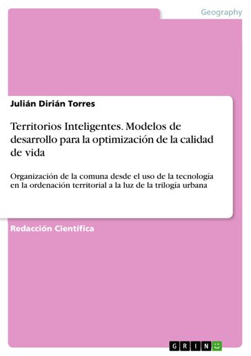 Territorios Inteligentes. Modelos de desarrollo para la optimización de la calidad de vida - Julián Dirián Torres