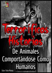Terroríficas Historias De Animales Comportándose Como Humanos