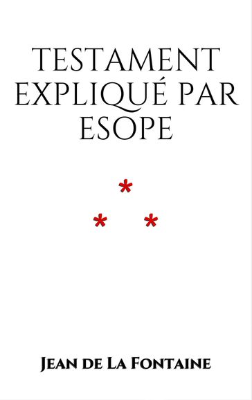 Testament expliqué par Esope - Jean De La Fontaine