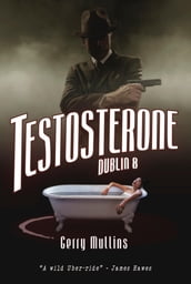 Testosterone, Dublin 8