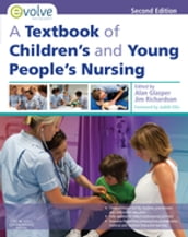 A Textbook of Children s and Young People s Nursing E-Book