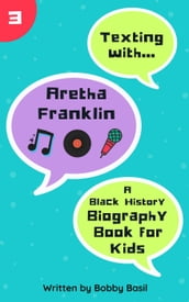 Texting with Aretha Franklin: A Black History Biography Book for Kids