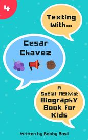 Texting with Cesar Chavez: A Social Activist Biography Book for Kids