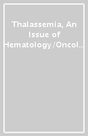 Thalassemia, An Issue of Hematology/Oncology Clinics of North America