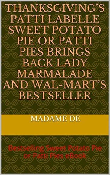 Thanksgiving's Patti LaBelle Sweet Potato Pie or Patti Pie - Madame De