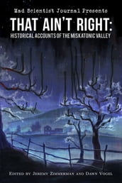 That Ain t Right: Historical Accounts of the Miskatonic Valley