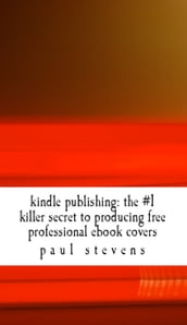 The # 1 Killer Secret To Producing Free Professional Ebook Covers