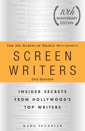 The 101 Habits of Highly Successful Screenwriters, 10th Anniversary Edition