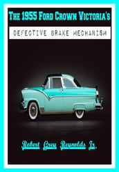 The 1955 Ford Crown Victoria s Defective Brake Mechanism