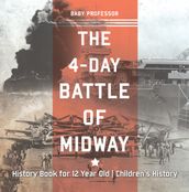 The 4-Day Battle of Midway - History Book for 12 Year Old   Children s History