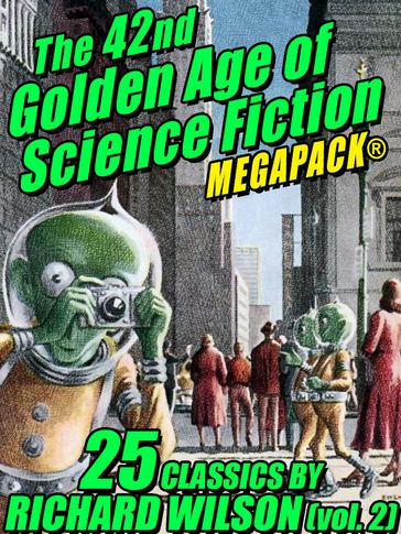 The 42nd Golden Age of Science Fiction MEGAPACK®: Richard Wilson. (vol. 2) - Richard Wilson