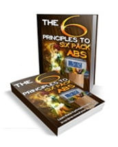 The 6 Principles To Six Pack Abs