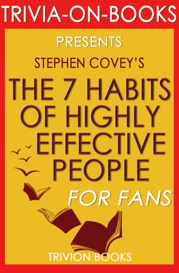 The 7 Habits of Highly Effective People: Powerful Lessons in Personal Change by Stephen Covey (Trivia-On-Books) - Trivion Books