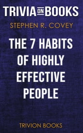 The 7 Habits of Highly Effective People by Stephen R. Covey (Trivia-On-Books)