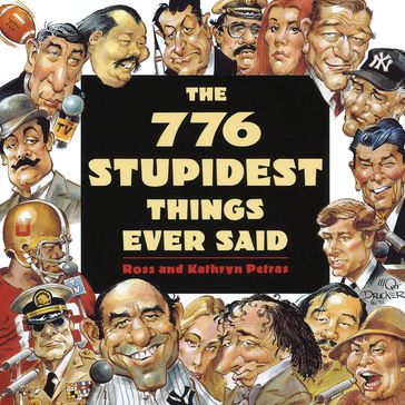 The 776 Stupidest Things Ever Said - Ross Petras - Kathryn Petras