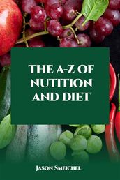 The A-Z Of Nutition And Diet