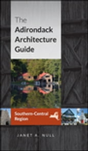 The Adirondack Architecture Guide, Southern-Central Region