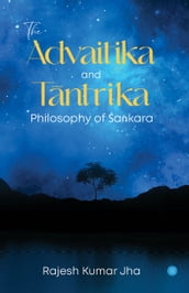 The Advaitika and Tntrika Philosophy of akara