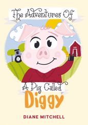 The Adventures Of A Pig Called Diggy