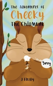 The Adventures of Cheeky The Chipmunk