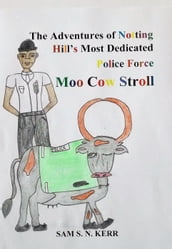 The Adventures of Ladbroke Road and Notting Hill Most Dedicated Police Force Moo Cow Stroll