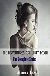 The Adventures of Lusty Lola: The Complete Series