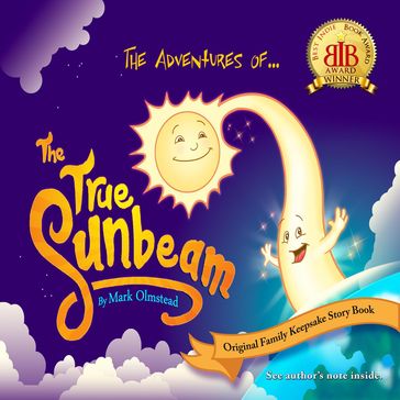 The Adventures of The True Sunbeam. A Family Keepsake Story Book. - Mark Olmstead