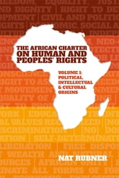 The African Charter on Human and Peoples  Rights Volume 1