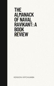 The Almanack of Naval Ravikant: A Book Review